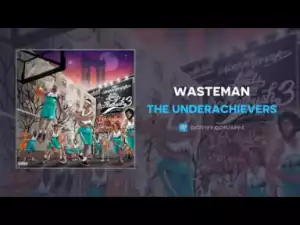 The Underachiever - Wasteman